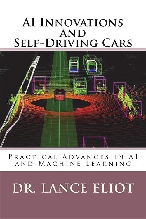 AI Innovations and Self-Driving Cars: Practical Advances in AI and Machine Learning (Paperback)