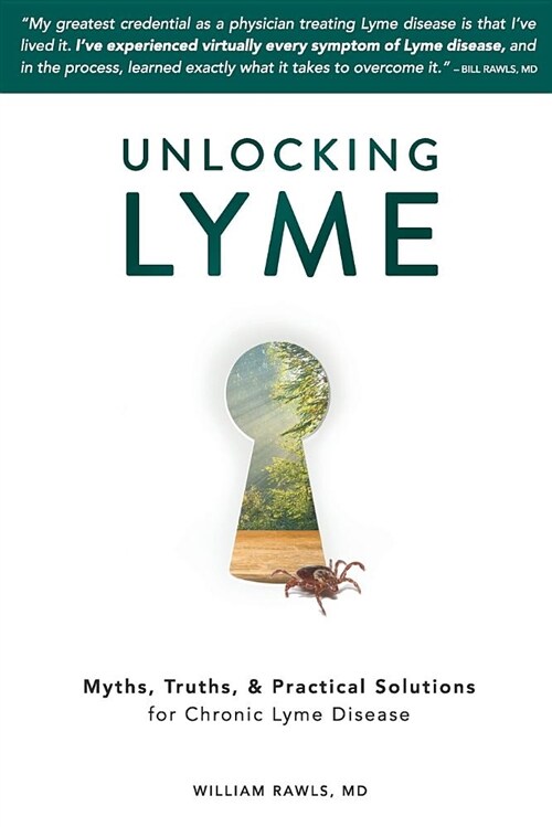 Unlocking Lyme: Myths, Truths, and Practical Solutions for Chronic Lyme Disease (Paperback)