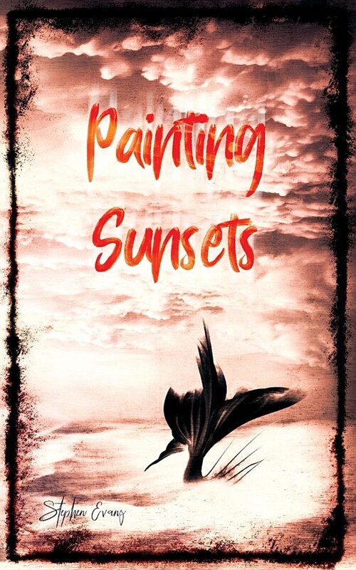 Painting Sunsets: A Story for Young Artists (Paperback)