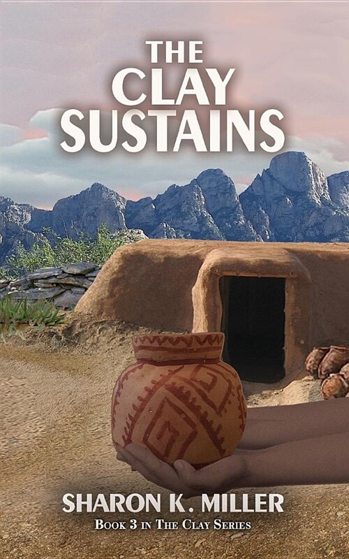 The Clay Sustains: Book 3 in the Clay Series (Paperback)