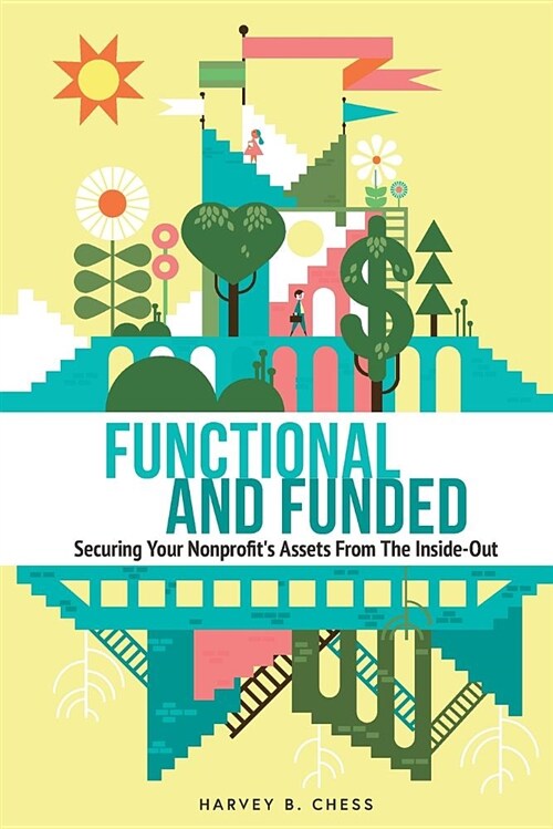 Functional and Funded: Securing Your Nonprofits Assets from the Inside-Out (Paperback)