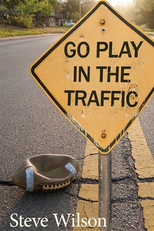 Go Play in the Traffic (Paperback)