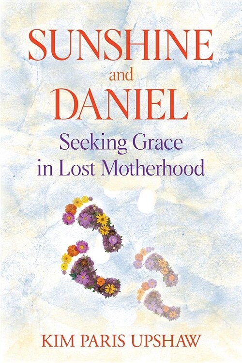 Sunshine and Daniel: Seeking Grace in Lost Motherhood (Paperback, Her Story)