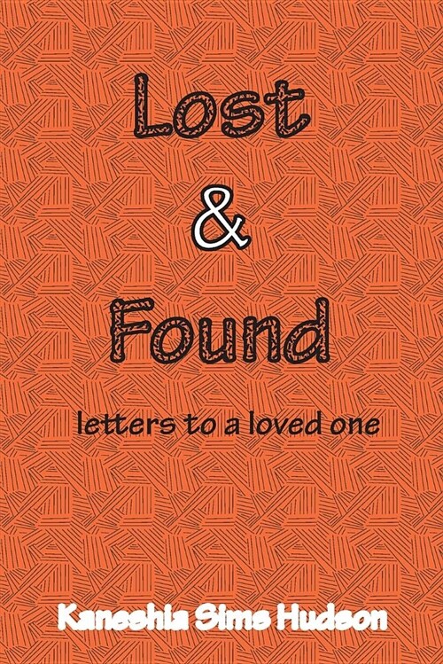 Lost and Found: Letters to a Loved One (Paperback)