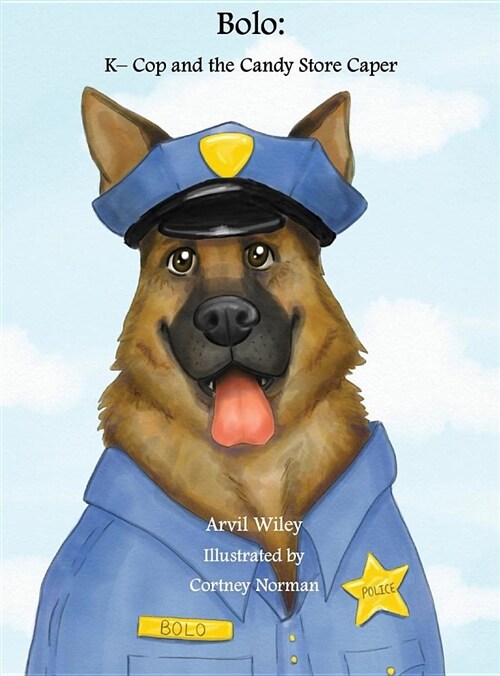 Bolo: K-9 Cop and the Candy Store Caper (Hardcover)
