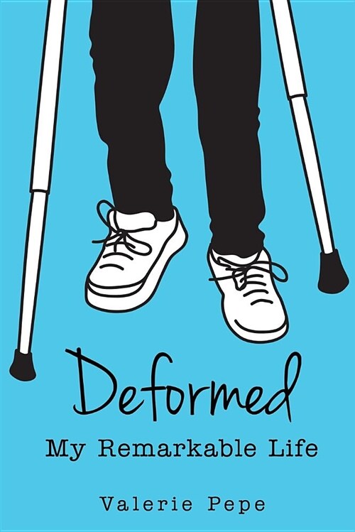 Deformed: My Remarkable Life: (Paperback)