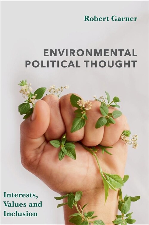 Environmental Political Thought : Interests, Values and Inclusion (Hardcover, 1st ed. 2019)