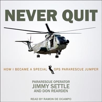 Never Quit: How I Became a Special Ops Pararescue Jumper (Audio CD)