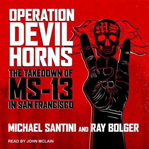 Operation Devil Horns: The Takedown of Ms-13 in San Francisco (MP3 CD)