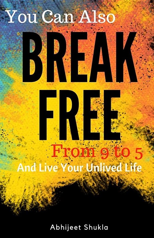 Break Free: And Live Your Unlived Life (Paperback)