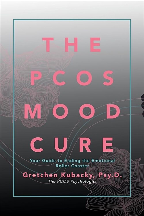 The Pcos Mood Cure: Your Guide to Ending the Emotional Roller Coaster (Paperback)