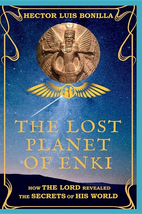 The Lost Planet of Enki: How the Lord Revealed the Secrets of His World (Paperback, Grab. Read. Deg)