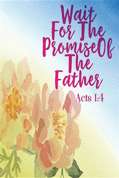Wait for the Promise of the Father: Bible Verse Quote Cover Composition Notebook Portable (Paperback)