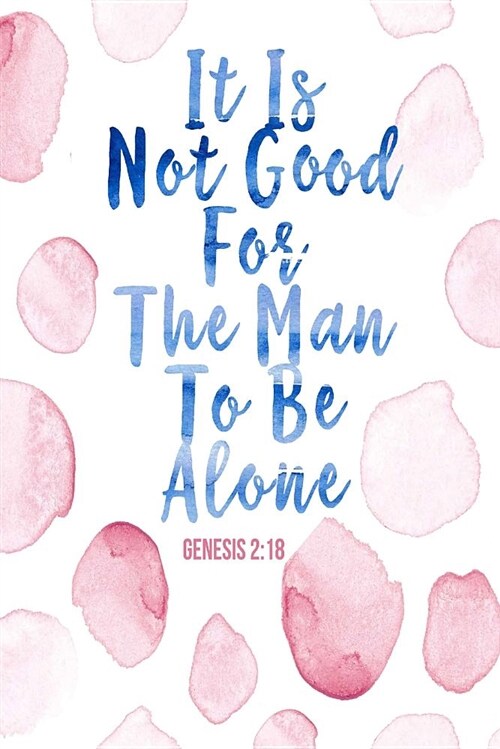 It Is Not Good for the Man to Be Alone: Bible Verse Quote Cover Composition Notebook Portable (Paperback)