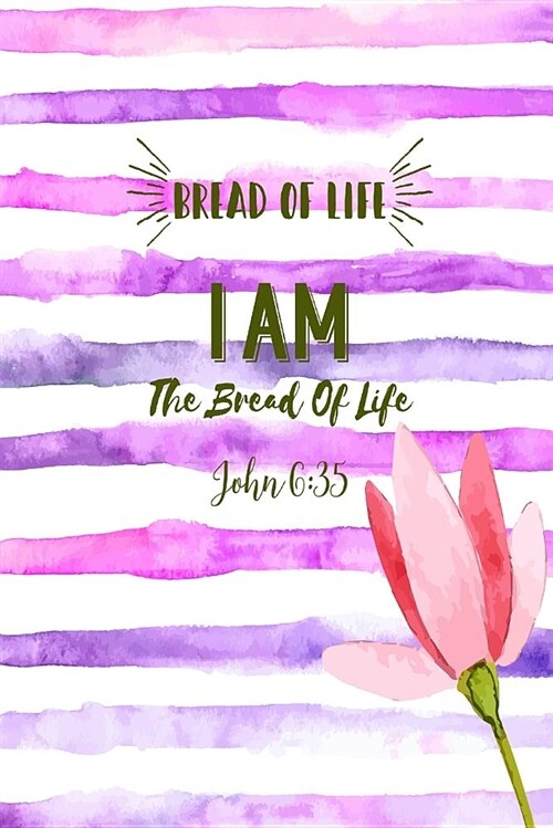 I Am the Bread of Life: Names of Jesus Bible Verse Quote Cover Composition Notebook Portable (Paperback)