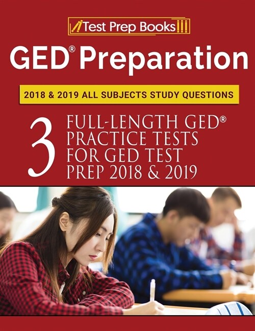 GED Preparation 2018 & 2019 All Subjects Study Questions: Three Fulllength Practice Tests for GED Test Prep 2018 & 2019 (Test Prep Books) (Paperback)
