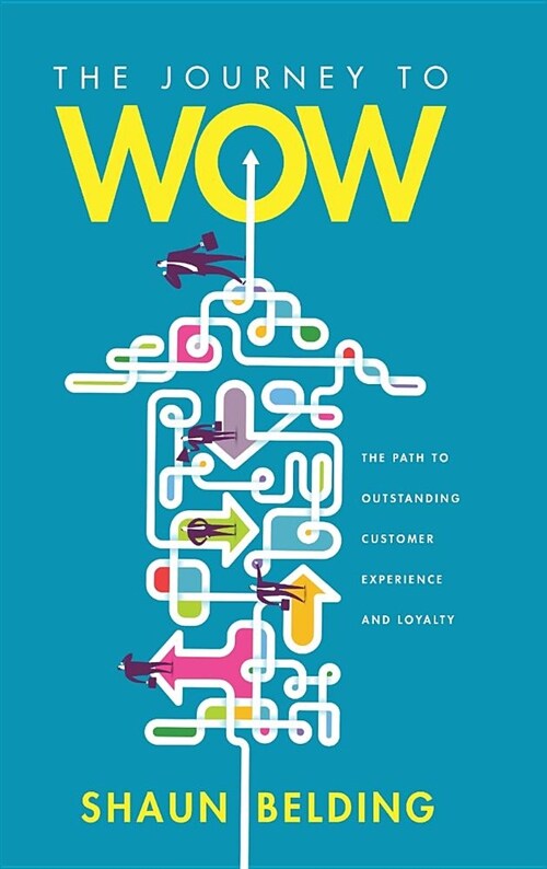 The Journey to Wow: The Path to Outstanding Customer Experience and Loyalty (Hardcover)