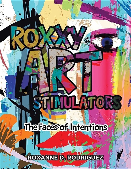 Roxxy Art Stimulators: The Faces of Intentions (Paperback)