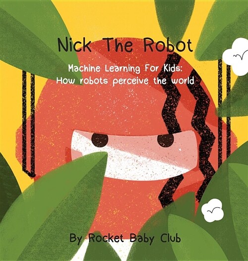 Nicky the Robot: Machine Learning for Kids: How Robots Perceive the World (Hardcover)