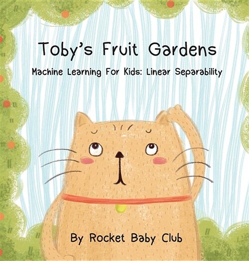 Tobys Fruit Gardens: Machine Learning for Kids: Linear Separability (Hardcover)
