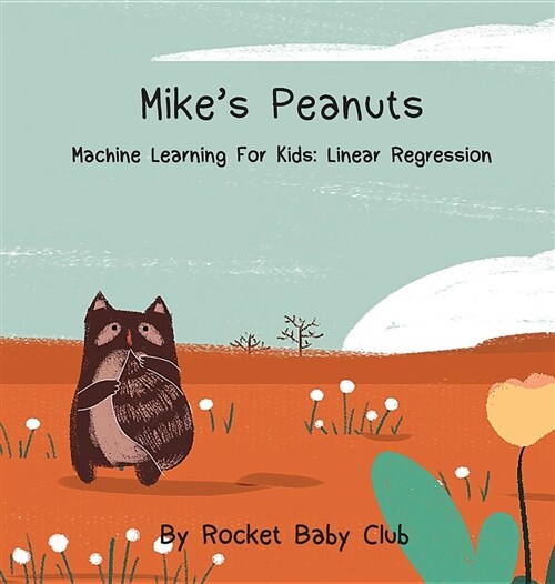Mikes Peanuts: Machine Learning for Kids: Linear Regression (Hardcover)