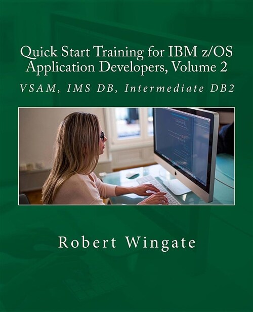 Quick Start Training for IBM Z/OS Application Developers, Volume 2 (Paperback)