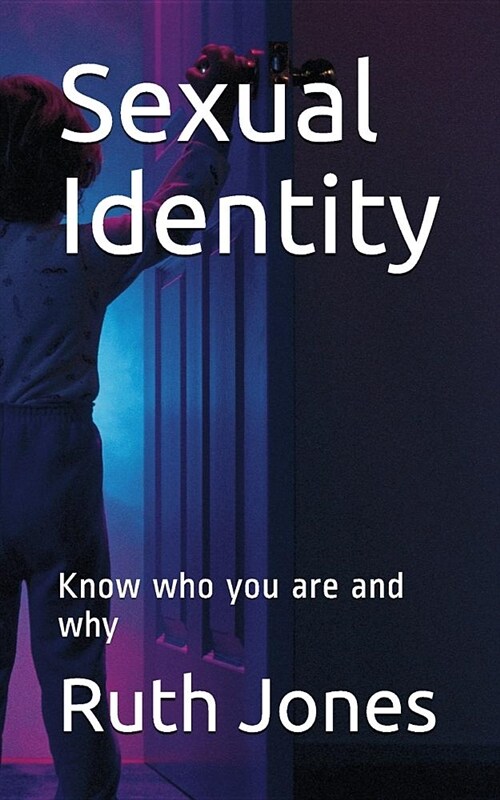 Sexual Identity: Know Who You Are and Why (Paperback)