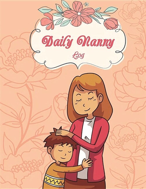 Daily Nanny Log: Happy with Mom, Breastfeeding Journal, Baby Newborn Diapers, Childcare Nanny Report Book, Kids Record, Kids Healthy Ac (Paperback)
