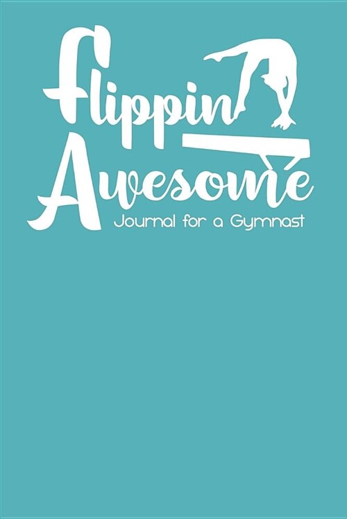 Flippin Awesome: A Journal for a Gymnast (Paperback)