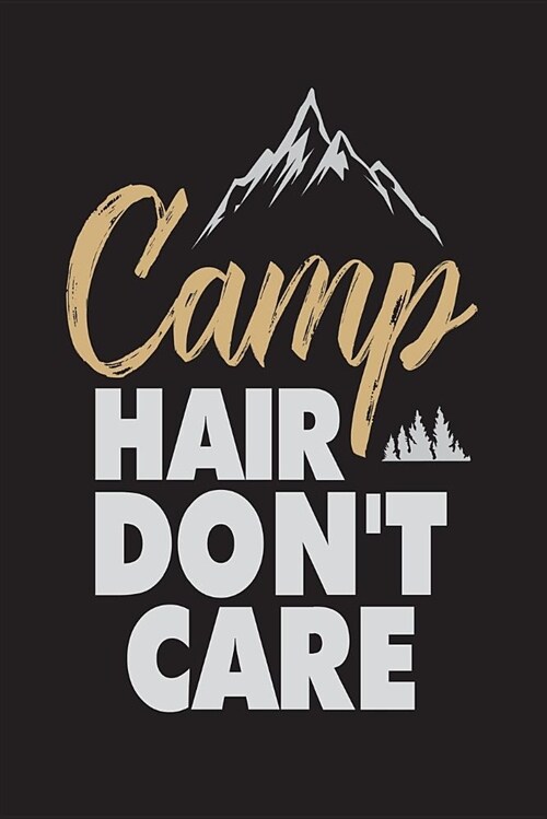 Camp Hair Dont Care: Funny Mountain Summer Camping Trip Gift Notebook for Girls (Paperback)