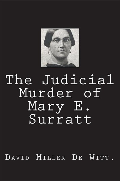 The Judicial Murder of Mary E. Surratt (Paperback)