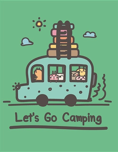Lets Go Camping: Lets Go Camping with Animals on Green Cover (8.5 X 11) Inches 110 Pages, Blank Unlined Paper for Sketching, Drawing, (Paperback)