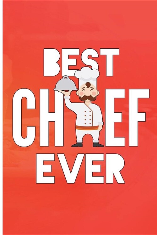 Best Chef Ever: Blank Lined Journal ? Cooking Planner Journal for Chefs (Paperback)