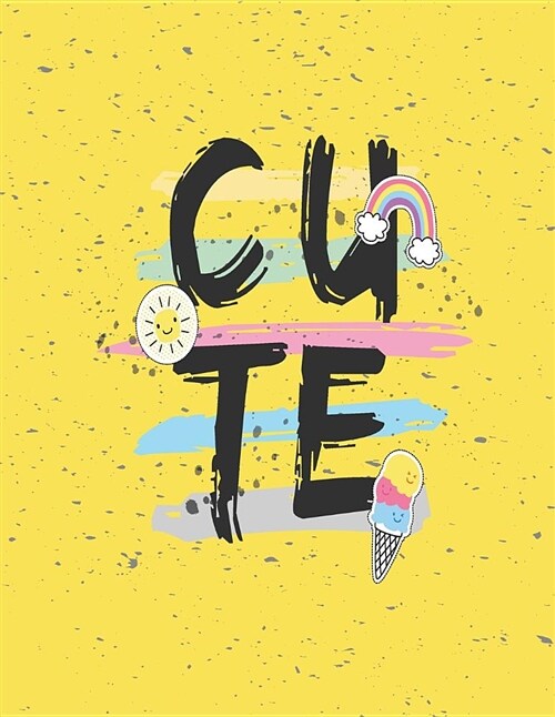Cute: Cutie Yellow Cover (8.5 X 11) Inches 110 Pages, Blank Unlined Paper for Sketching, Drawing, Whiting, Journaling & Dood (Paperback)