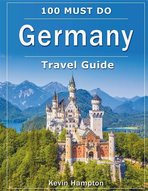 Germany Travel Guide: 100 Must Do! (Paperback)