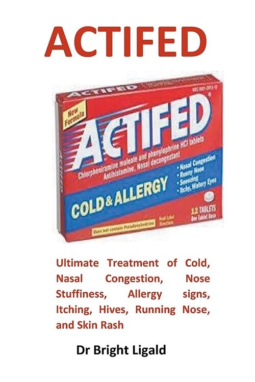 Actifed: Ultimate Treatment of Cold, Nasal Congestion, Nose Stuffiness, Allergy Signs, Itching, Hives, Running Nose, and Skin R (Paperback)