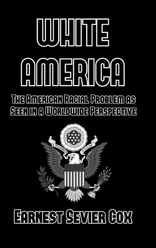 White America: The American Racial Problem as Seen in a Worldwide Perspective (Hardcover)