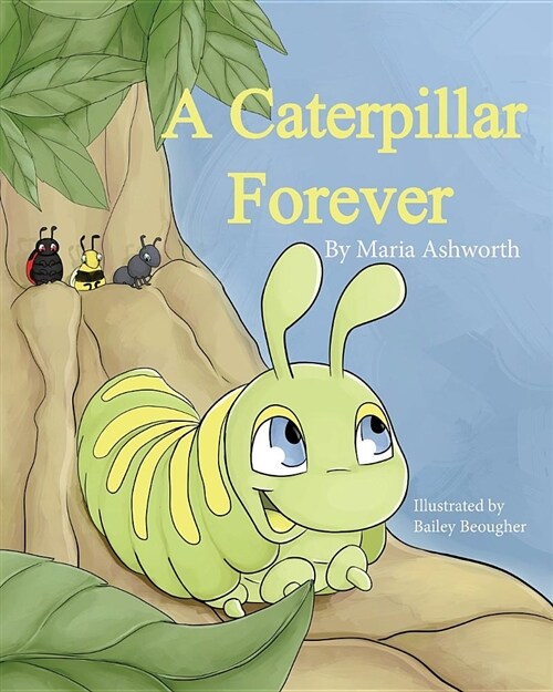 A Caterpillar Forever: A Caterpillars Refusal to Change (Paperback)