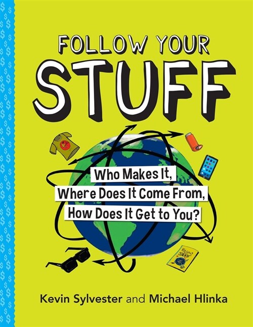 Follow Your Stuff: Who Makes It, Where Does It Come From, How Does It Get to You? (Paperback)