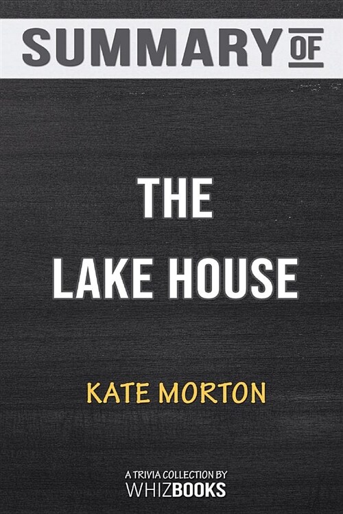 Summary of the Lake House: A Novel: Trivia/Quiz for Fans (Paperback)