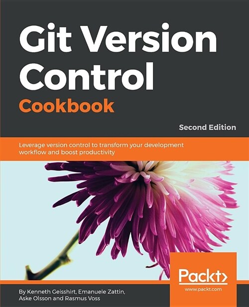Git Version Control Cookbook : Leverage version control to transform your development workflow and boost productivity, 2nd Edition (Paperback, 2 Revised edition)