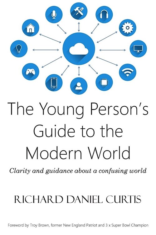 The Young Persons Guide to the Modern World : Clarity and guidance about a confusing world (Paperback, 2 Revised edition)