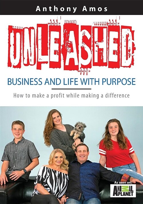 Unleashed: Business and Life with Purpose: How to Make a Profit While Making a Difference (Paperback)