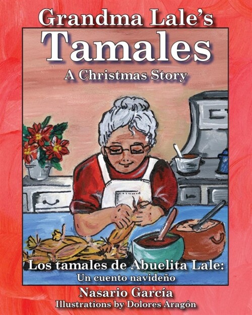 Grandma Lales Tamales: A Christmas Story = Los Tamales de Abuelita Lale: Un Cuento Navideano (Paperback)