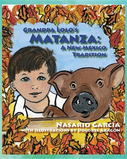 Grandpa Lolos Matanza: A New Mexico Tradition (Paperback)