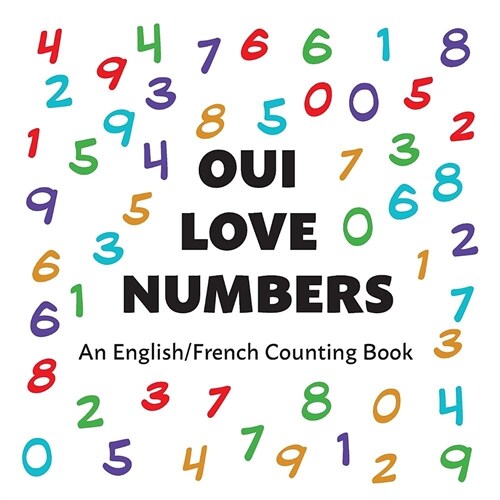 Oui Love Numbers: An English/French Bilingual Counting Book (Paperback)