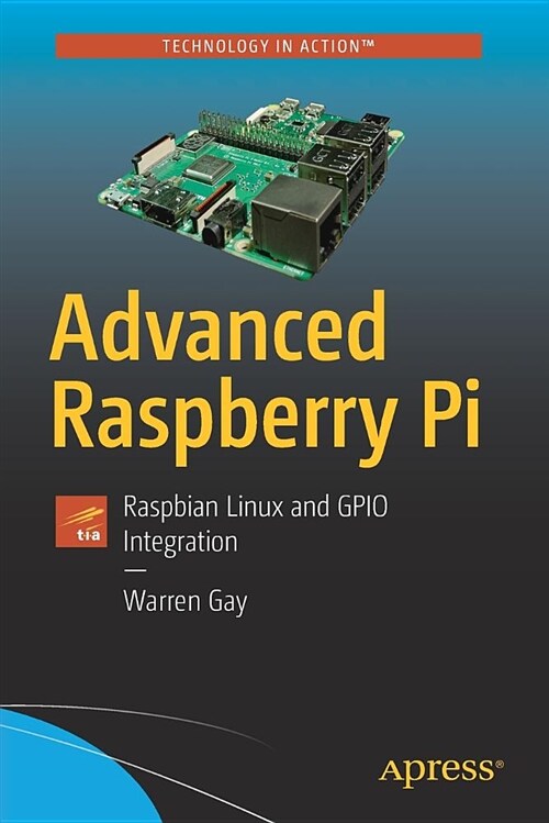 Advanced Raspberry Pi: Raspbian Linux and Gpio Integration (Paperback, 2)