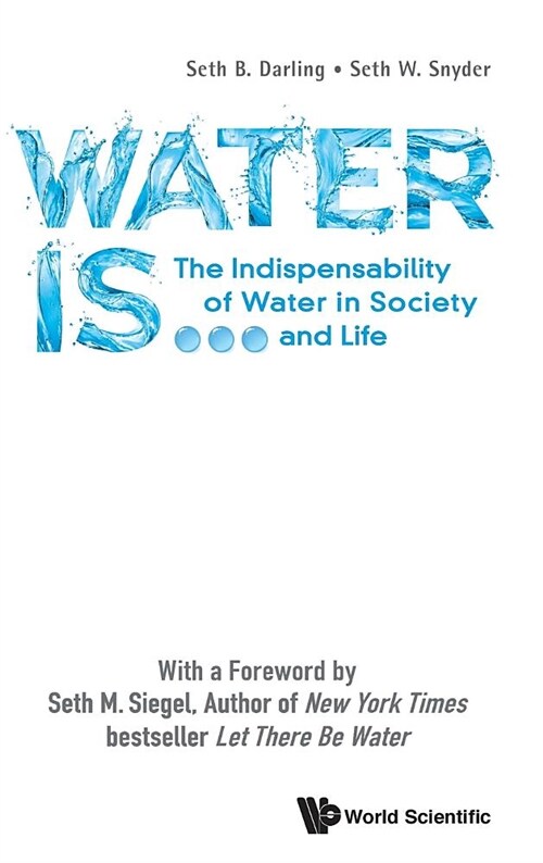 Water Is...: The Indispensability of Water in Society and Life (Hardcover)