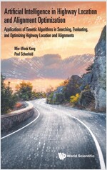 Artificial Intelligence in Highway Location and Alignment Optimization: Applications of Genetic Algorithms in Searching, Evaluating, and Optimizing Hi (Hardcover)