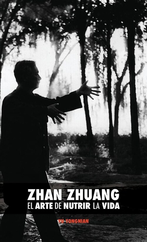 Zhan Zhuang: El Arte de Nutrir La Vida: El Poder de la Quietud (Hardcover)